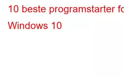 10 beste programstarter for Windows 10