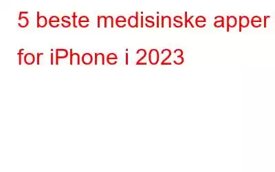 5 beste medisinske apper for iPhone i 2023