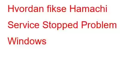 Hvordan fikse Hamachi Service Stopped Problem i Windows