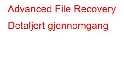 Advanced File Recovery Detaljert gjennomgang