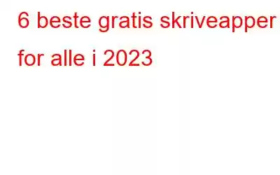 6 beste gratis skriveapper for alle i 2023