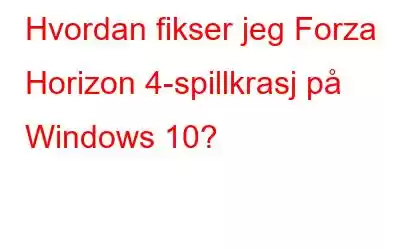 Hvordan fikser jeg Forza Horizon 4-spillkrasj på Windows 10?