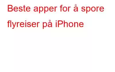 Beste apper for å spore flyreiser på iPhone