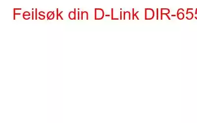 Feilsøk din D-Link DIR-655