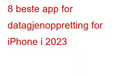 8 beste app for datagjenoppretting for iPhone i 2023