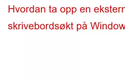 Hvordan ta opp en ekstern skrivebordsøkt på Windows