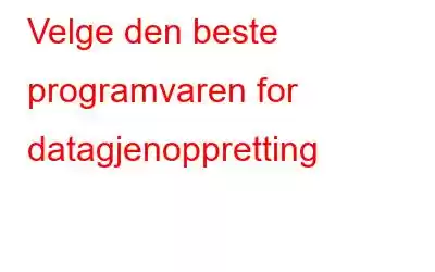 Velge den beste programvaren for datagjenoppretting