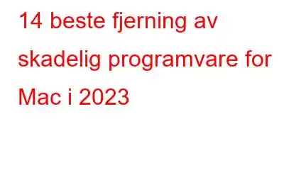 14 beste fjerning av skadelig programvare for Mac i 2023