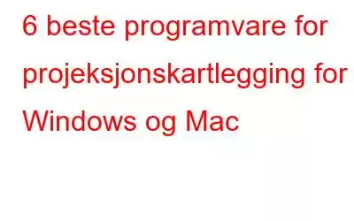 6 beste programvare for projeksjonskartlegging for Windows og Mac