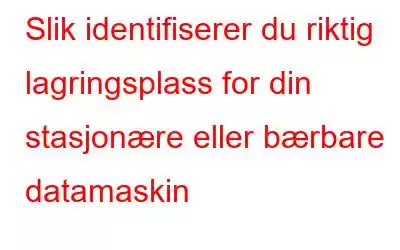 Slik identifiserer du riktig lagringsplass for din stasjonære eller bærbare datamaskin