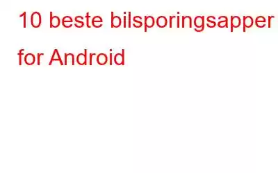 10 beste bilsporingsapper for Android