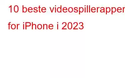 10 beste videospillerapper for iPhone i 2023