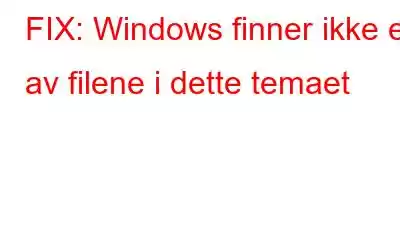 FIX: Windows finner ikke en av filene i dette temaet