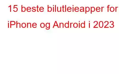 15 beste bilutleieapper for iPhone og Android i 2023