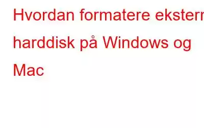 Hvordan formatere ekstern harddisk på Windows og Mac