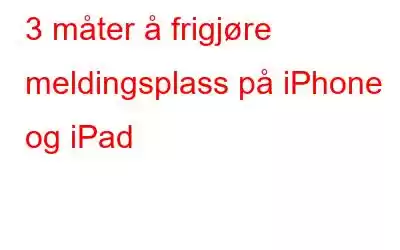 3 måter å frigjøre meldingsplass på iPhone og iPad