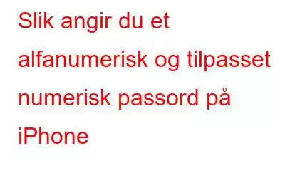 Slik angir du et alfanumerisk og tilpasset numerisk passord på iPhone