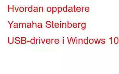 Hvordan oppdatere Yamaha Steinberg USB-drivere i Windows 10?