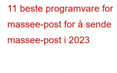 11 beste programvare for massee-post for å sende massee-post i 2023