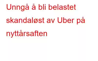 Unngå å bli belastet skandaløst av Uber på nyttårsaften