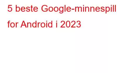 5 beste Google-minnespill for Android i 2023