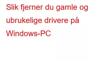 Slik fjerner du gamle og ubrukelige drivere på Windows-PC