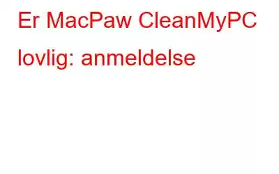 Er MacPaw CleanMyPC lovlig: anmeldelse