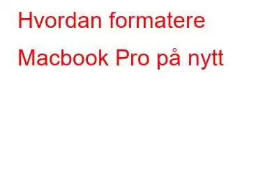 Hvordan formatere Macbook Pro på nytt