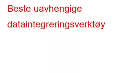 Beste uavhengige dataintegreringsverktøy