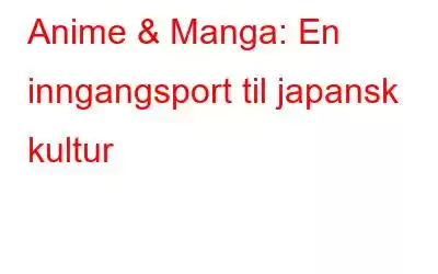 Anime & Manga: En inngangsport til japansk kultur