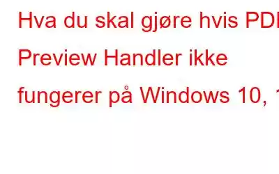 Hva du skal gjøre hvis PDF Preview Handler ikke fungerer på Windows 10, 11